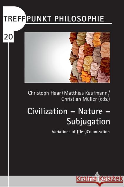 Civilization - Nature - Subjugation: Variations of (De-)Colonization Christoph Haar Matthias Kaufmann Christian Muller 9783631840245 Peter Lang AG - książka