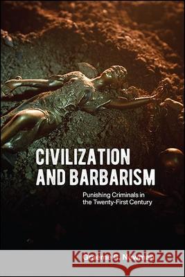 Civilization and Barbarism Graeme R. Newman 9781438478128 State University of New York Press - książka