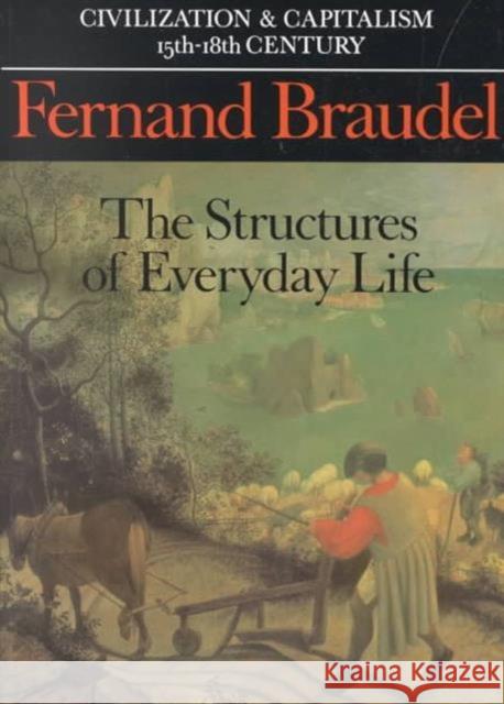Civilization and Capitalism, 15th-18th Century, Vol. I: The Structure of Everyday Life Fernand Braudel Sian Reynolds 9780520081147 University of California Press - książka