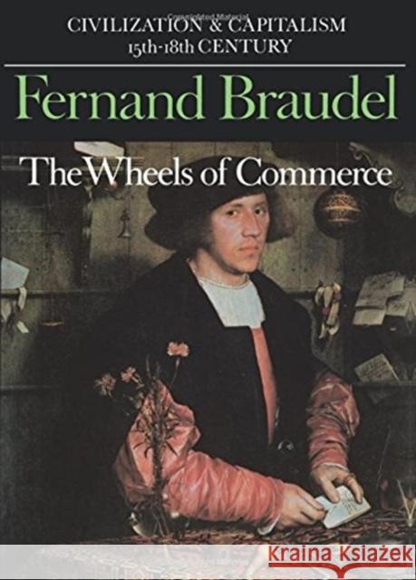 Civilization and Capitalism, 15th-18th Century, Vol. II: The Wheels of Commerce Braudel, Fernand 9780520081154 University of California Press - książka