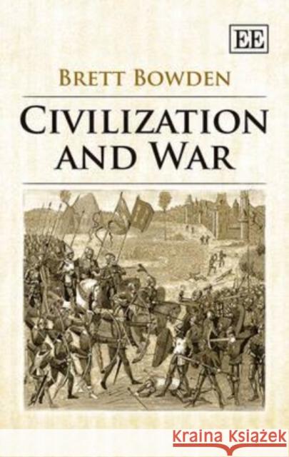 Civilization and War Brett Bowden   9781782545712 Edward Elgar Publishing Ltd - książka