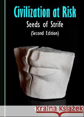 Civilization at Risk: Seeds of Strife (Second Edition) Ron D. Petitte 9781527564541 Cambridge Scholars Publishing - książka