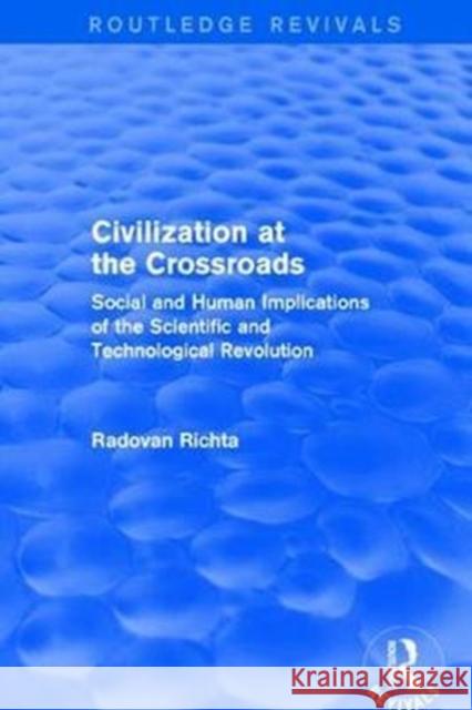 Civilization at the Crossroads: Social and Human Implications of the Scientific and Technological Revolution Richta, Radovan 9781138037809 Routledge - książka