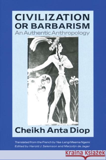 Civilization or Barbarism: An Authentic Anthropology Diop, Cheikh Anta 9781556520488 Lawrence Hill Books - książka