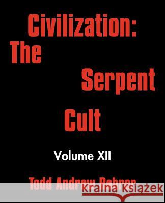 Civilization: The Serpent Cult: Volume XII Todd Andrew Rohrer, Andrew Rohrer 9781450204804 iUniverse - książka