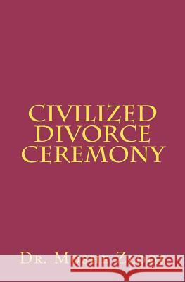 Civilized Divorce Ceremony Dr Moshe Zloof 9781468123135 Createspace - książka