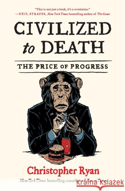 Civilized to Death: The Price of Progress Christopher Ryan 9781451659115 Simon & Schuster - książka