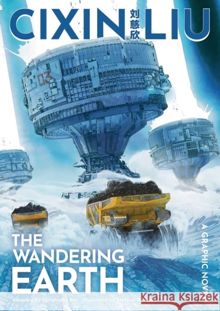 Cixin Liu's The Wandering Earth: A Graphic Novel Cixin Liu 9781801100007 Bloomsbury Publishing PLC - książka