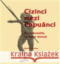 Cizinci mezi Papuánci Martin Soukup 9788074652431 Pavel Mervart - książka