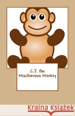 C.J. the Mischievous Monkey Bruce Burt 9781506132396 Createspace - książka
