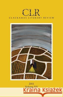 Clackamas Literary Review Volume XV Ryan Davis Matthew Warren Trevor Dodge 9780979688232 Clackamas Literary Review - książka
