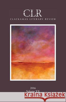 Clackamas Literary Review XX Matt Warren Trevor Dodge Nicole Rosevear 9780979688287 Clackamas Literary Review - książka