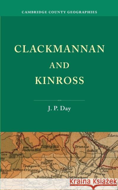 Clackmannan and Kinross J. P. Day   9781107659391 Cambridge University Press - książka