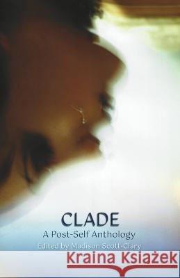 Clade - A Post-Self Anthology Madison Scott-Clary   9781948743358 Madison Scott-Clary - książka