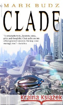 Clade: A Novel Mark Budz 9780553586589 Bantam Doubleday Dell Publishing Group Inc - książka