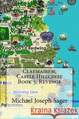 Claemairem; Castle Hillcrest Book 3, Revenge Michael Joseph Sager 9781490901886 Createspace - książka