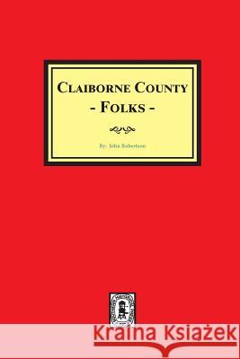 Claiborne County Folks John Robertson 9780893087418 Southern Historical Press - książka