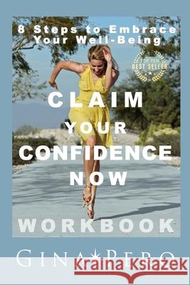 Claim Your Confidence Now: 8 Steps to Embrace Your Well-Being David Stella Karen Turnbull Malia Stella 9781959471615 Rosales Mavericks Publishing Studio (Rmps) - książka