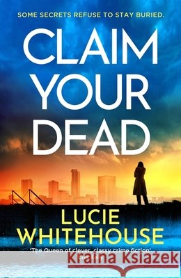 Claim Your Dead Lucie Whitehouse 9781398709294 Orion Publishing Co - książka