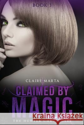 Claimed By Magic Marta, Claire 9781543272611 Createspace Independent Publishing Platform - książka