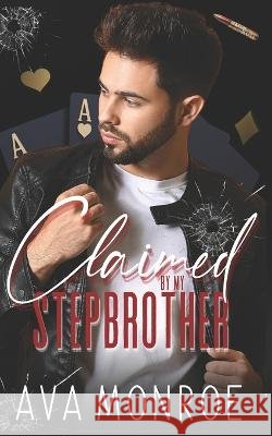 Claimed By My Stepbrother: (Alternative Cover) Ava Monroe   9798851210822 Independently Published - książka
