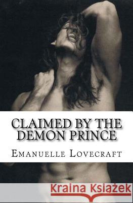 Claimed By The Demon Prince Lovecraft, Emanuelle 9781519647610 Createspace Independent Publishing Platform - książka