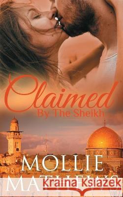 Claimed by The Sheikh Mollie Mathews 9780994141255 Blue Orchid Publishing - książka