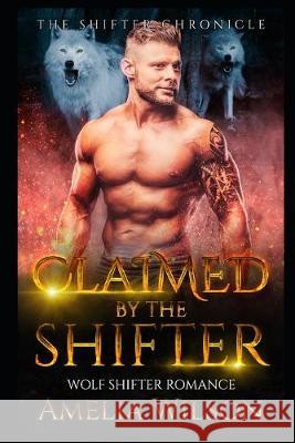 Claimed By The Shifter: Wolf Shifter Romance Amelia Wilson 9781695803350 Independently Published - książka