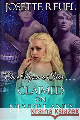 Claimed on Neverland: Once Upon a Star Reuel, Josette 9798419085817 Independently published - książka