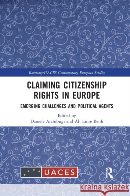 Claiming Citizenship Rights in Europe: Emerging Challenges and Political Agents Daniele Archibugi Ali Emre Benli 9780367888961 Routledge - książka