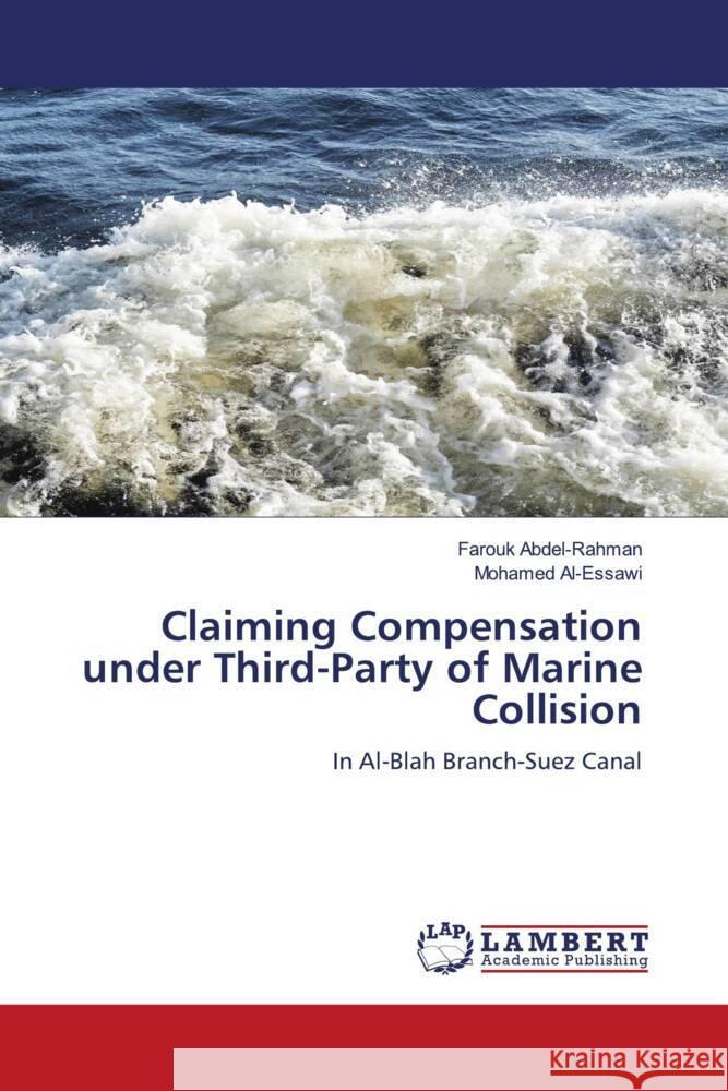 Claiming Compensation under Third-Party of Marine Collision Abdel-Rahman, Farouk, Al-Essawi, Mohamed 9786206147565 LAP Lambert Academic Publishing - książka