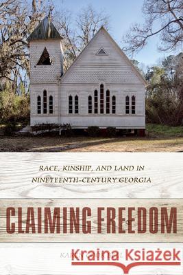 Claiming Freedom: Race, Kinship, and Land in Nineteenth-Century Georgia Karen Cook Bell 9781611178302 University of South Carolina Press - książka