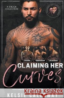 Claiming Her Curves: Alpha Male High Heat BBW Romance Kelsie Calloway   9798215024553 Kelsie Calloway - książka