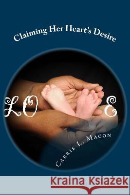 Claiming Her Hearts Desire Carrie L. Macon 9781977502353 Createspace Independent Publishing Platform - książka