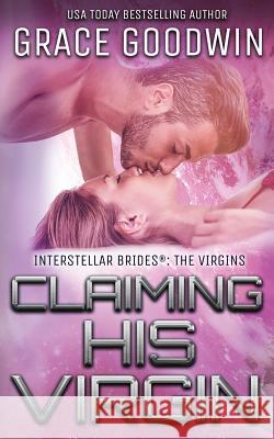 Claiming His Virgin Grace Goodwin   9781795901703 Ksa Publishing Consultants Inc - książka