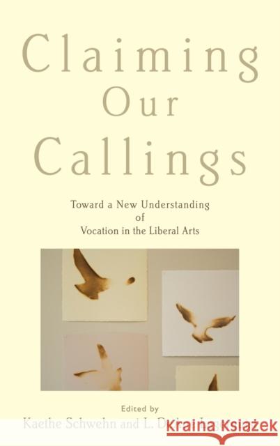 Claiming Our Callings Schwehn, Kaethe 9780199341047 Oxford University Press, USA - książka