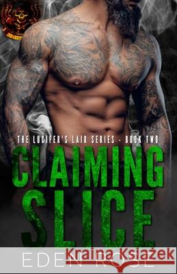 Claiming Slice: Lucifer's Lair MC Eden Rose 9781082097904 Independently Published - książka