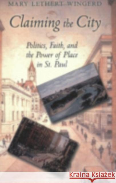 Claiming the City: Politics, Faith, and the Power of Place in St. Paul Wingerd, Mary Lethert 9780801488856 Cornell University Press - książka