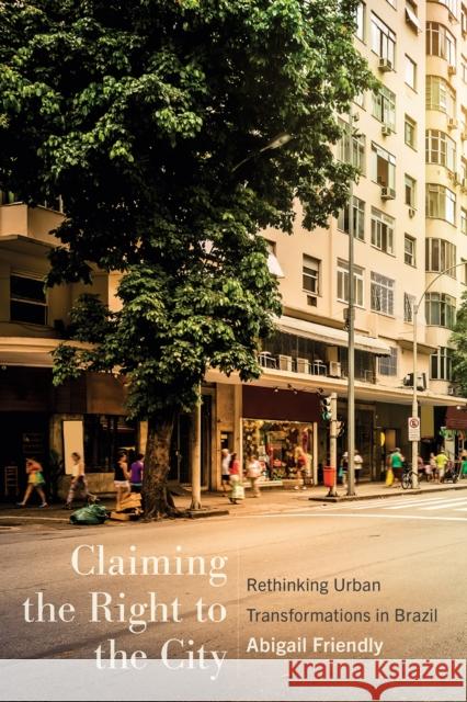 Claiming the Right to the City Abigail Friendly 9780774871907 University of British Columbia Press - książka