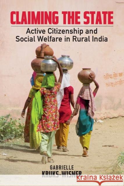 Claiming the State: Active Citizenship and Social Welfare in Rural India Gabrielle Kruks-Wisner 9781316649008 Cambridge University Press - książka