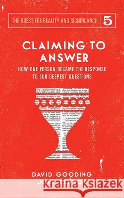 Claiming to Answer: How One Person Became the Response to our Deepest Questions David W Gooding, John C Lennox 9781912721207 Myrtlefield House - książka