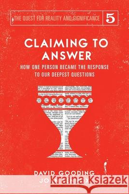 Claiming to Answer: How One Person Became the Response to our Deepest Questions David W Gooding, John C Lennox 9781912721214 Myrtlefield House - książka