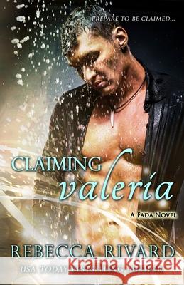 Claiming Valeria: A Fada Novel Rebecca Rivard 9780998582672 Wild Hearts Press - książka