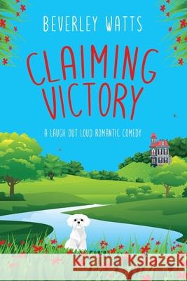 Claiming Victory: A Romantic Comedy Beverley Watts 9781507839324 Createspace - książka