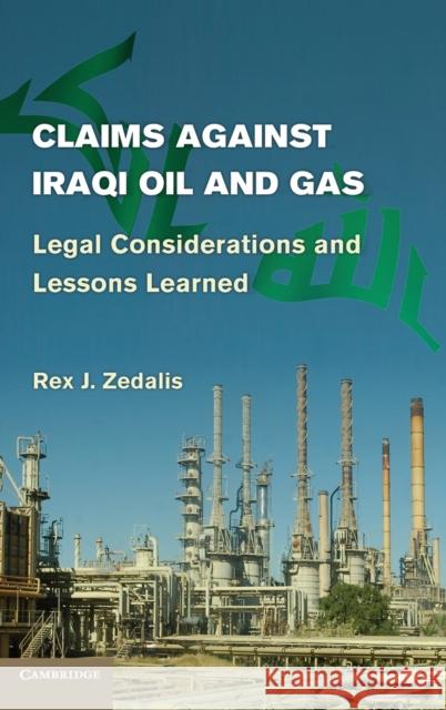 Claims Against Iraqi Oil and Gas: Legal Considerations and Lessons Learned Zedalis, Rex J. 9780521193504 CAMBRIDGE UNIVERSITY PRESS - książka