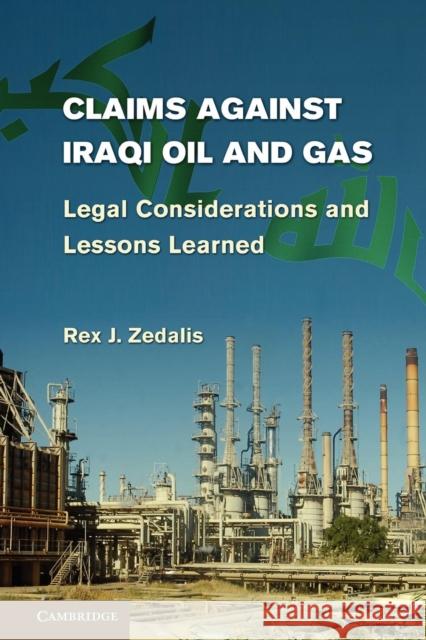 Claims Against Iraqi Oil and Gas: Legal Considerations and Lessons Learned Zedalis, Rex J. 9781107610644 Cambridge University Press - książka