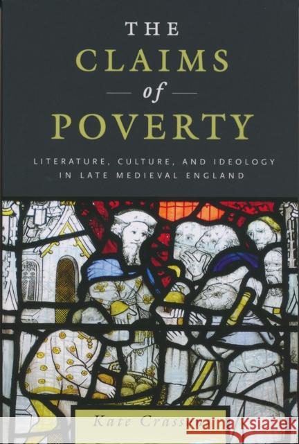 Claims of Poverty: Literature, Culture, and Ideology in Late Medieval England Crassons, Kate 9780268023027 University of Notre Dame Press - książka