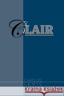 Clair Carlos Lewis 9781465361929 Xlibris Corporation - książka