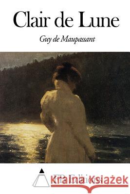 Clair de Lune Guy De Maupassant 9781482577952 Createspace - książka