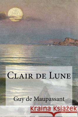 Clair de Lune Guy De Maupassant Edibooks 9781533208859 Createspace Independent Publishing Platform - książka